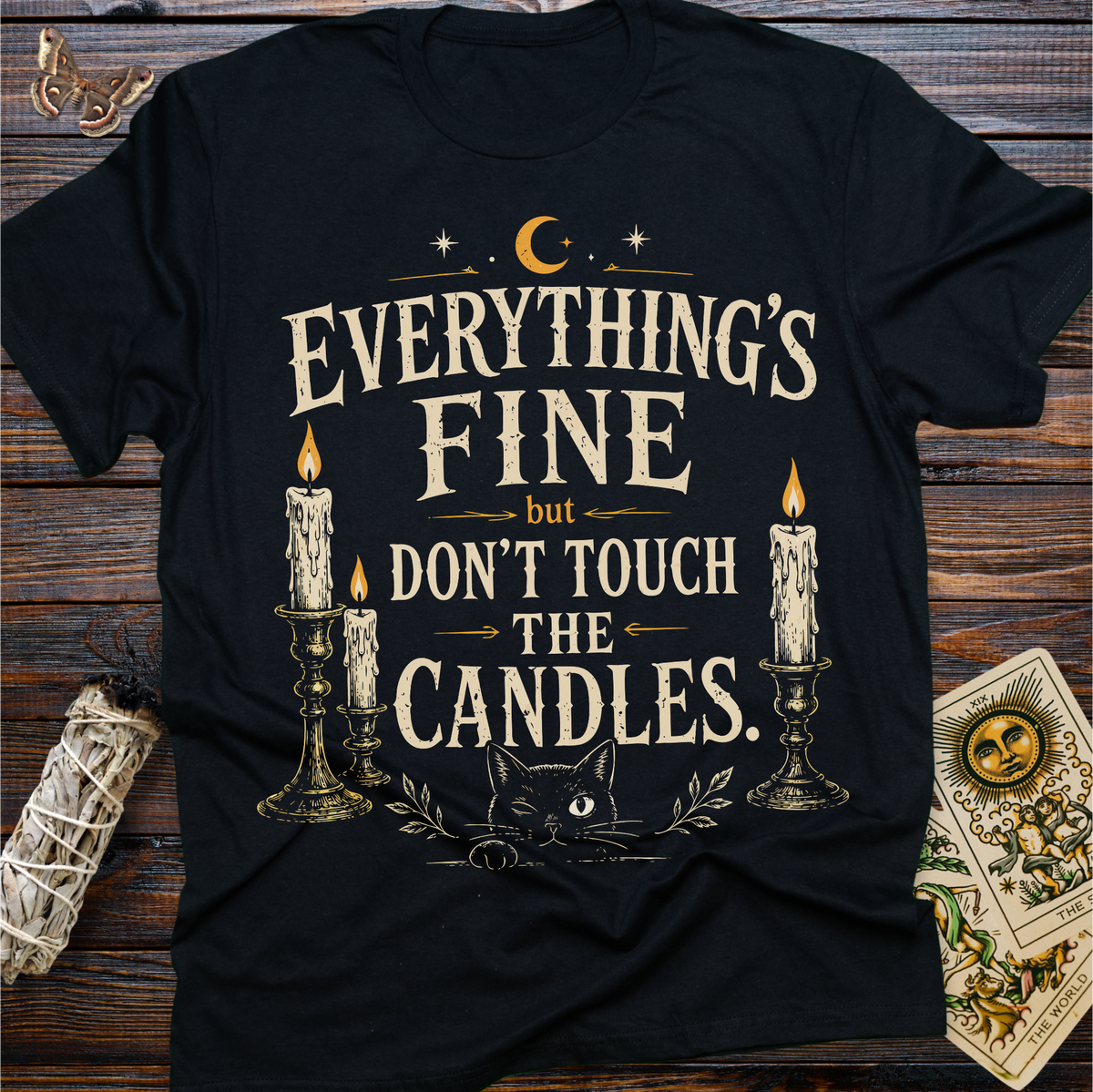 Everything's Fine But Don't Touch the Candles T-Shirt
