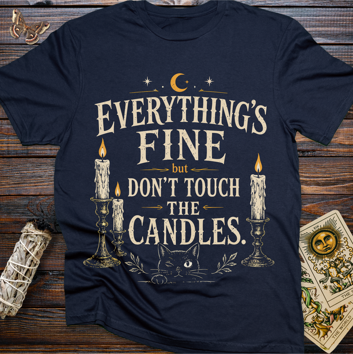 Everything's Fine But Don't Touch the Candles T-Shirt