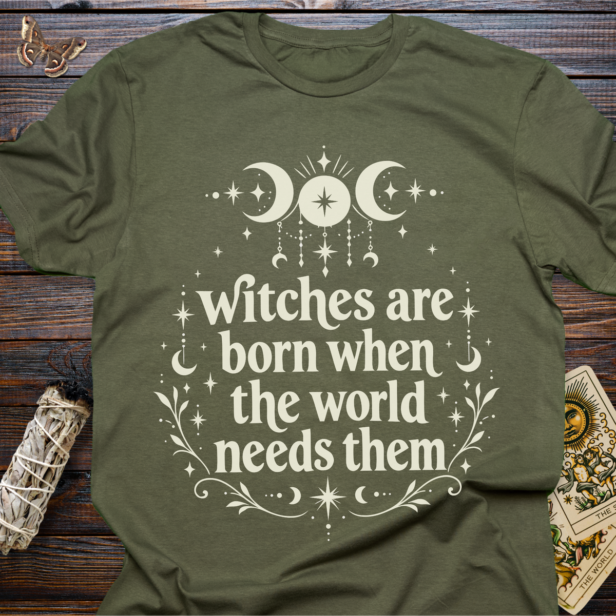 Witches are Born When the world Needs Them T-Shirt