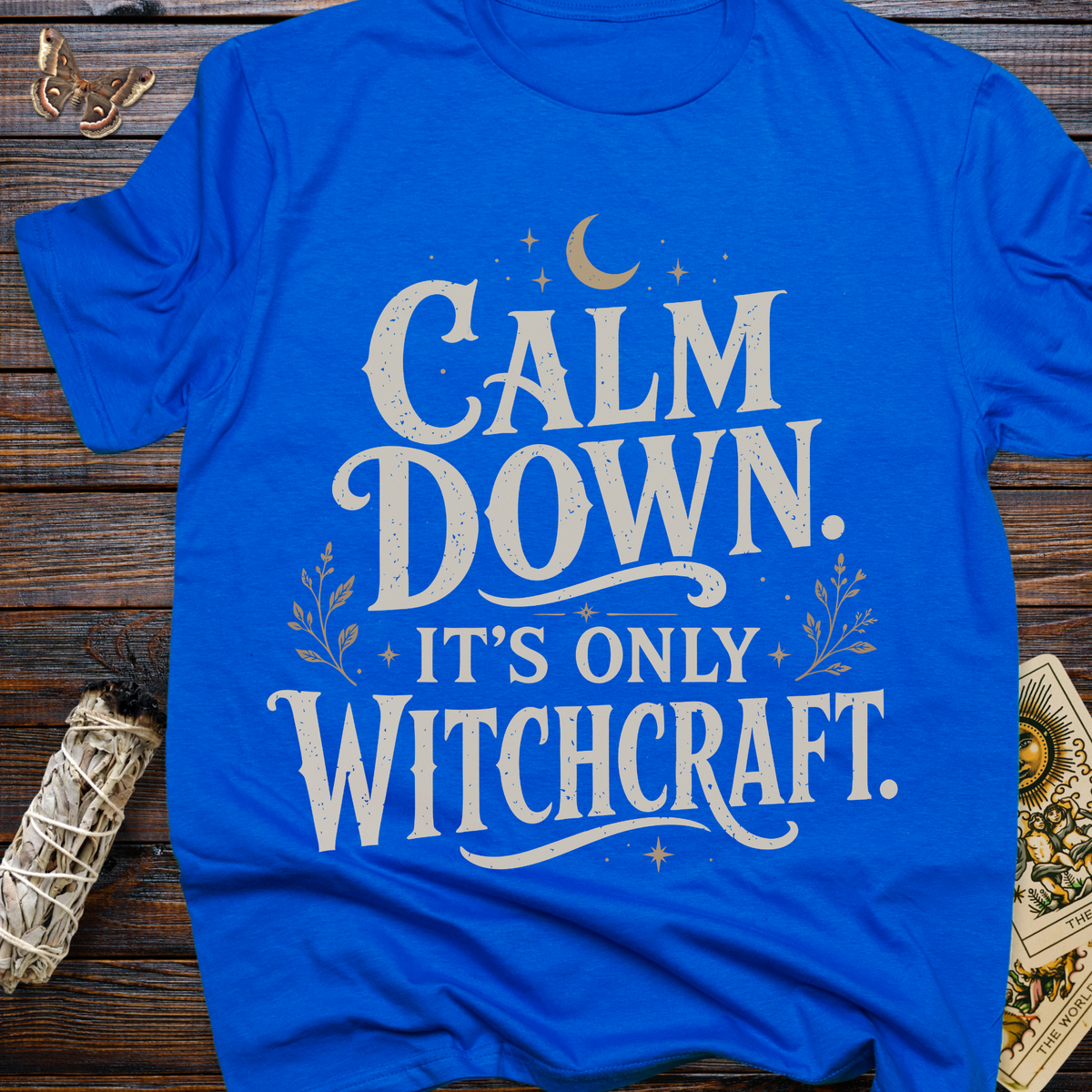 Calm Down It's Only Witchcraft T-Shirt