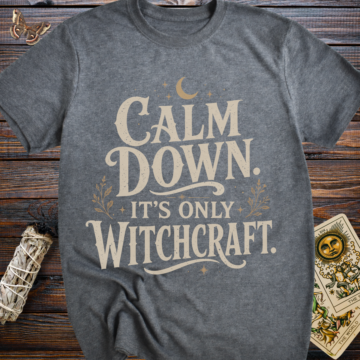 Calm Down It's Only Witchcraft T-Shirt