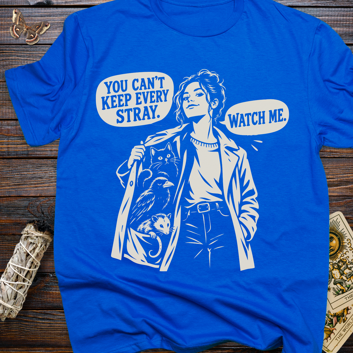 You Can't Keep Every Stray. Watch Me. T-Shirt