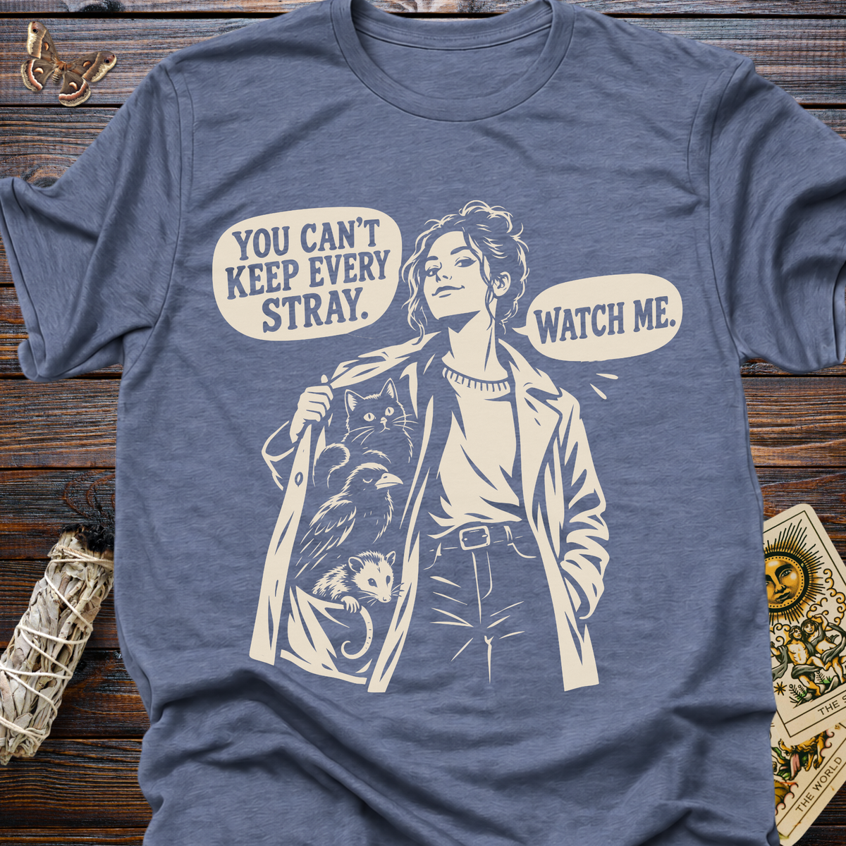 You Can't Keep Every Stray. Watch Me. T-Shirt