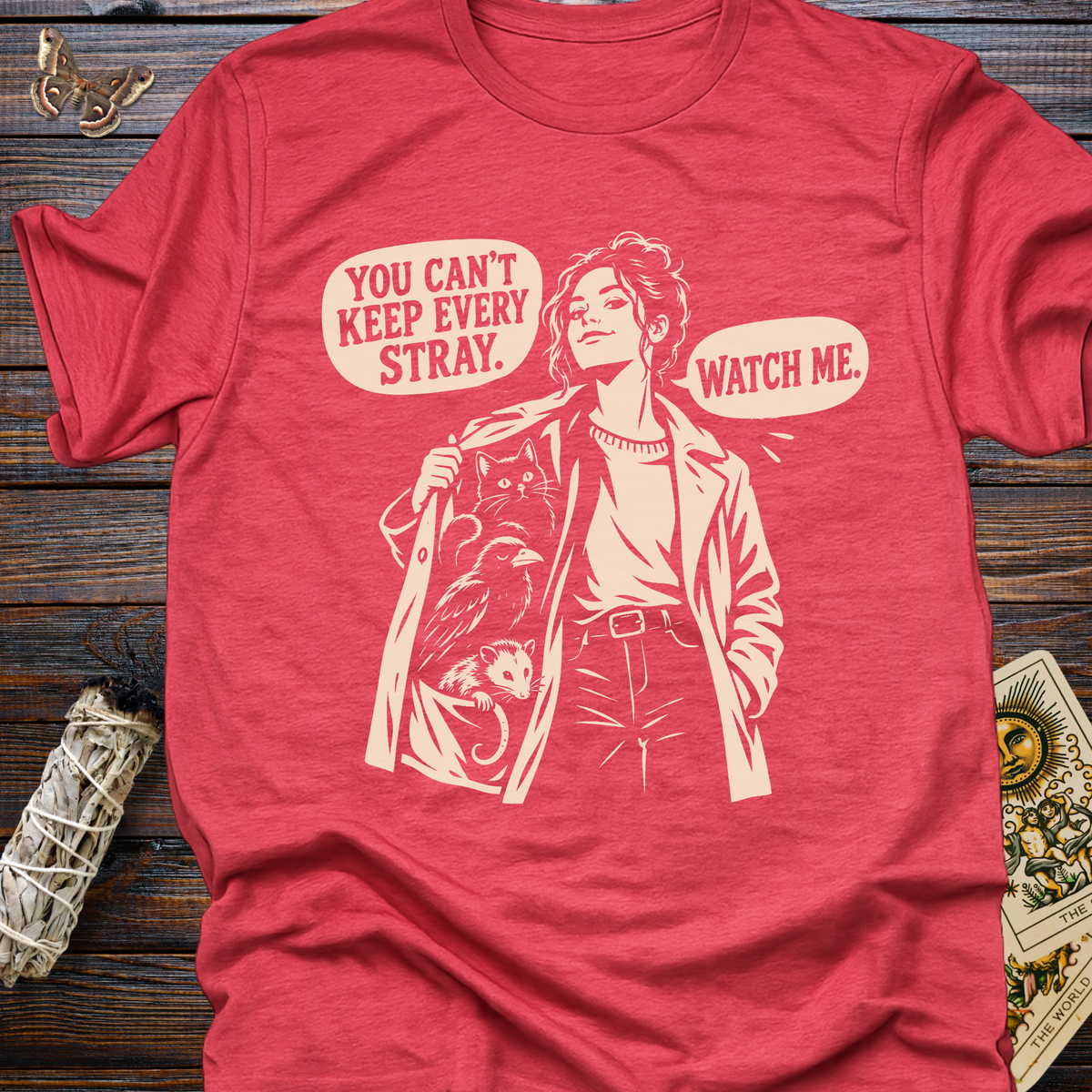 You Can't Keep Every Stray. Watch Me. T-Shirt