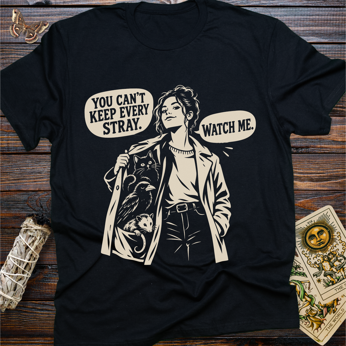 You Can't Keep Every Stray. Watch Me. T-Shirt