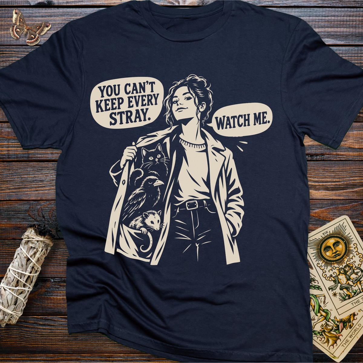 You Can't Keep Every Stray. Watch Me. T-Shirt