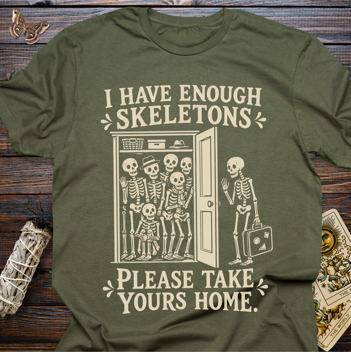 I Have Enough Skeletons Please Take Yours Home T-Shirt