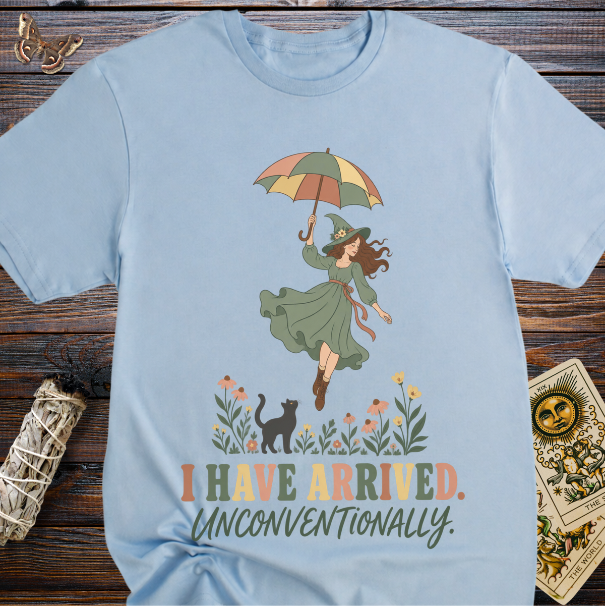 I Have Arrived. Unconventionally. T-Shirt
