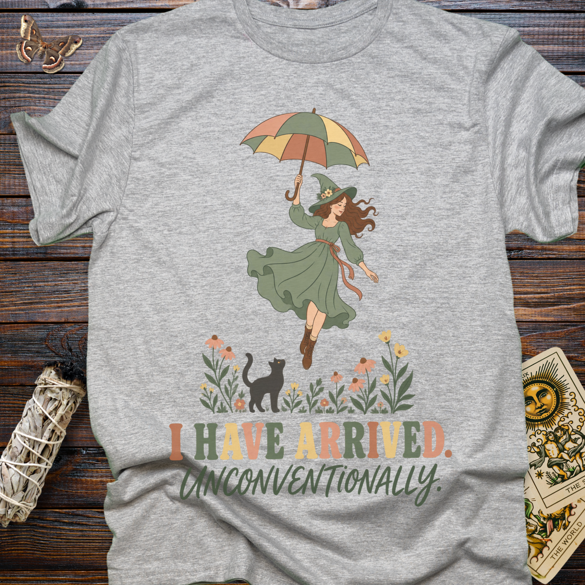I Have Arrived. Unconventionally. T-Shirt