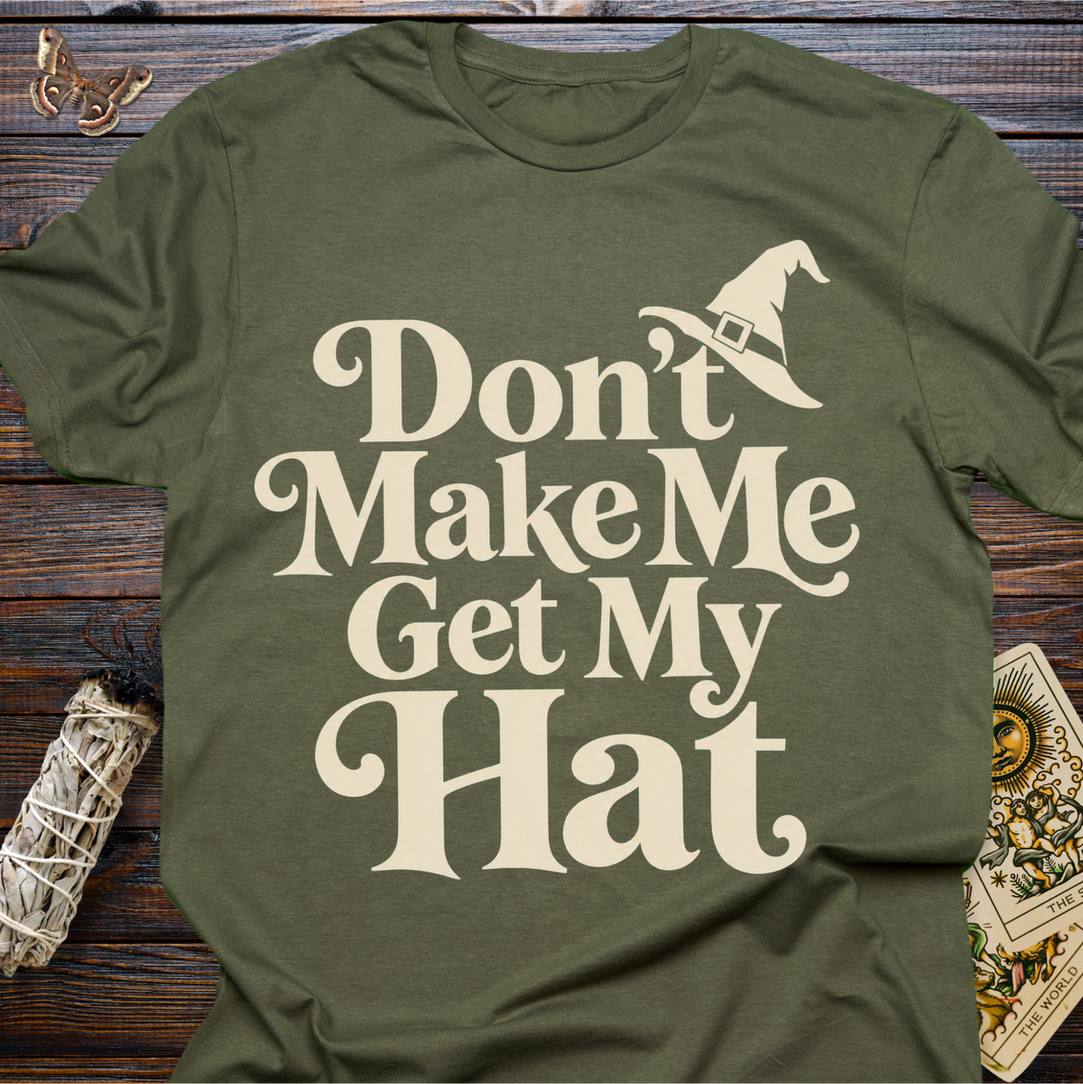 Don't Make Me Get My Hat T-Shirt