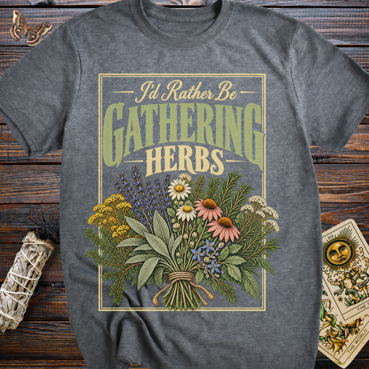I'd Rather Be Gathering Herbs T-Shirt