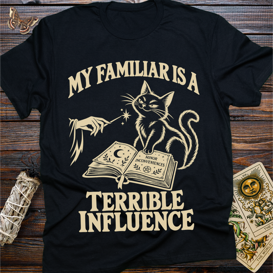 My Familiar Is A Terrible Influence T-Shirt