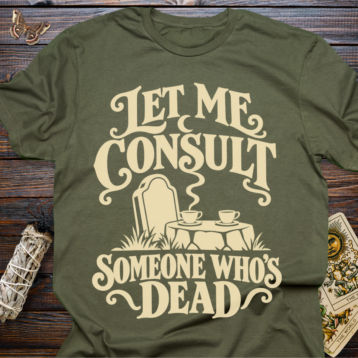 Let Me Consult Someone Who's Dead T-Shirt