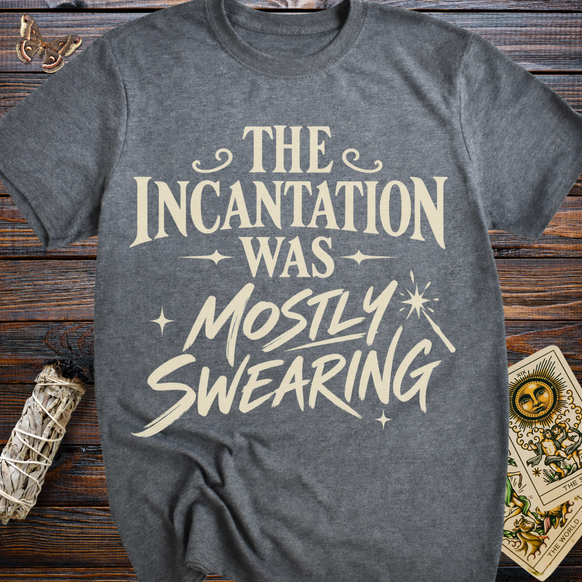 The Incantation Was Mostly Swearing T-Shirt