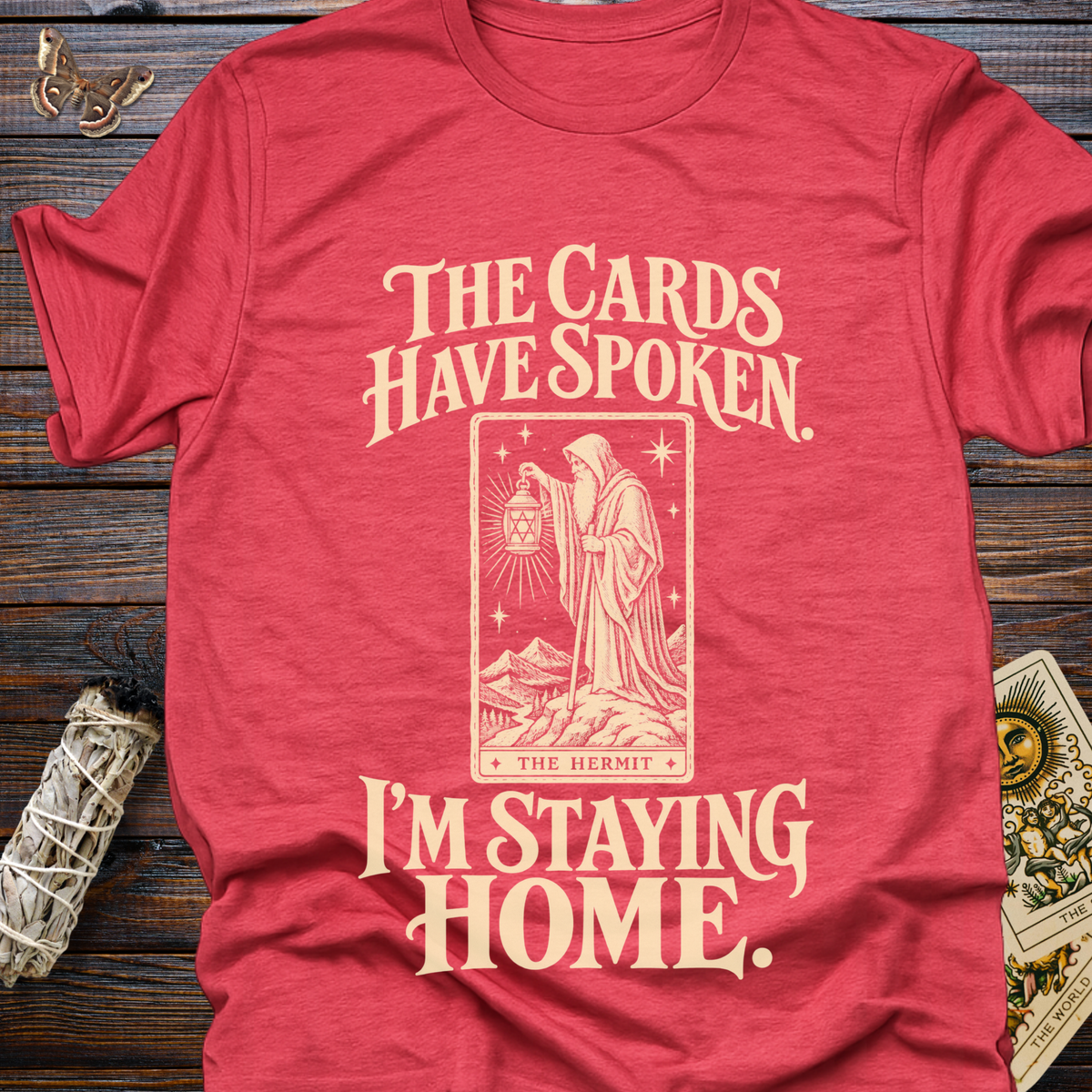The Cards Have Spoken. I'm Staying Home. T-Shirt