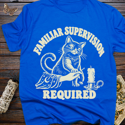 Familiar Supervision Required T-Shirt