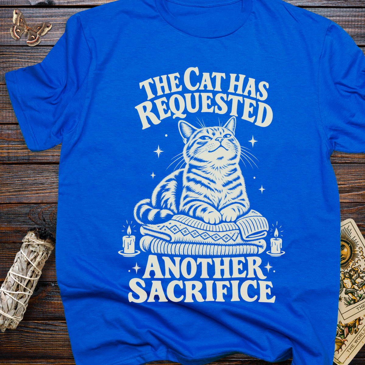 The Cat Has Requested Another Sacrafice T-Shirt