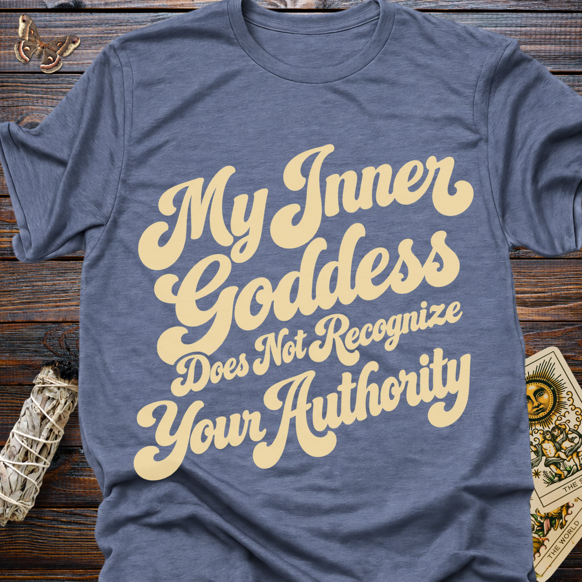My Inner Goddess Does Not Recognize Your Authority T-Shirt