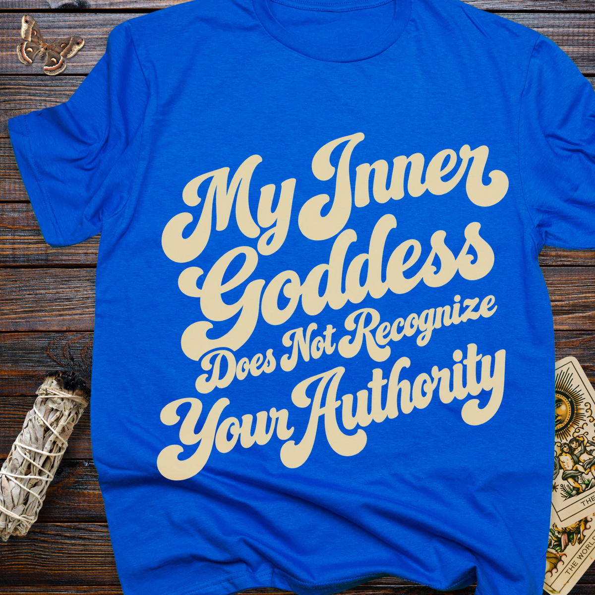 My Inner Goddess Does Not Recognize Your Authority T-Shirt