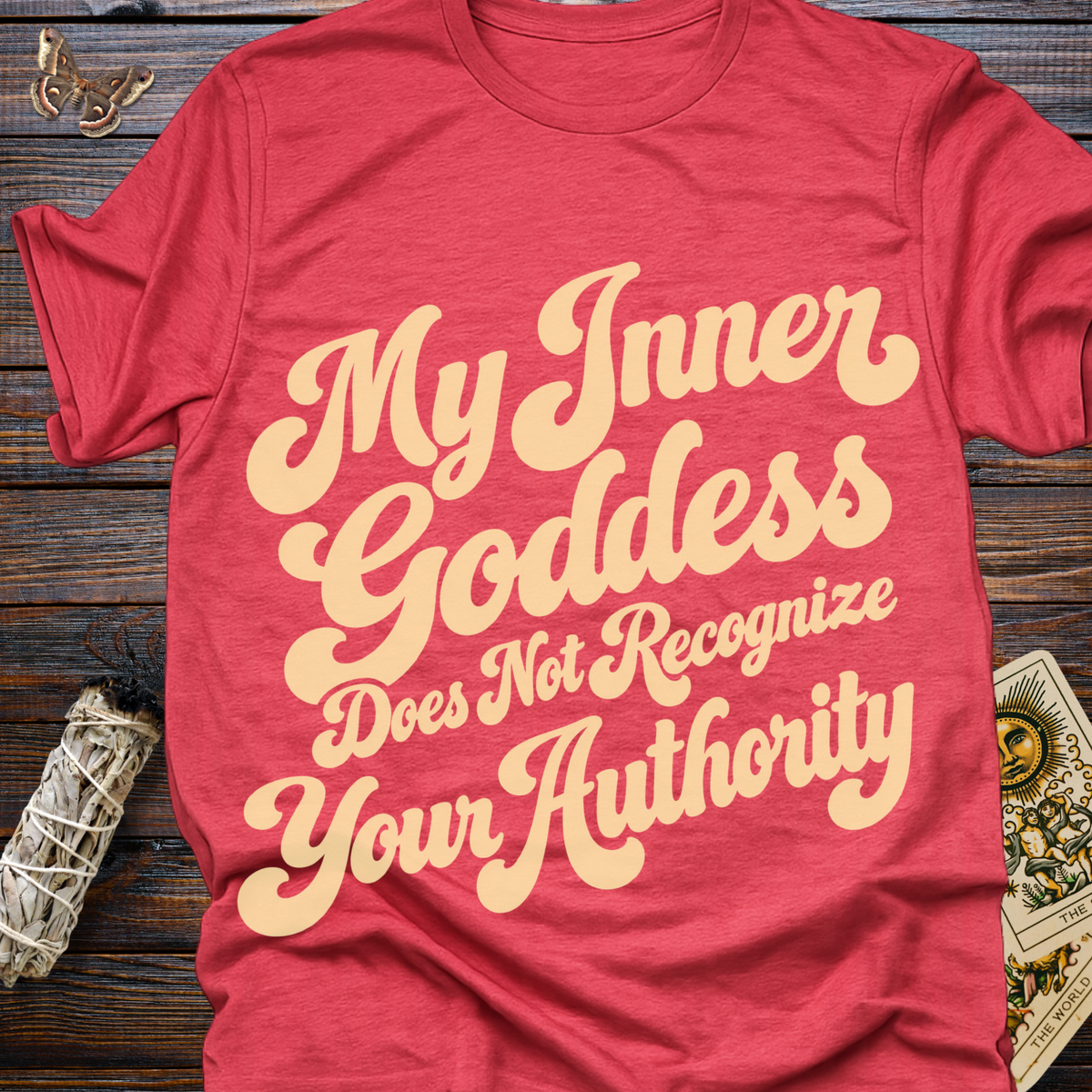 My Inner Goddess Does Not Recognize Your Authority T-Shirt