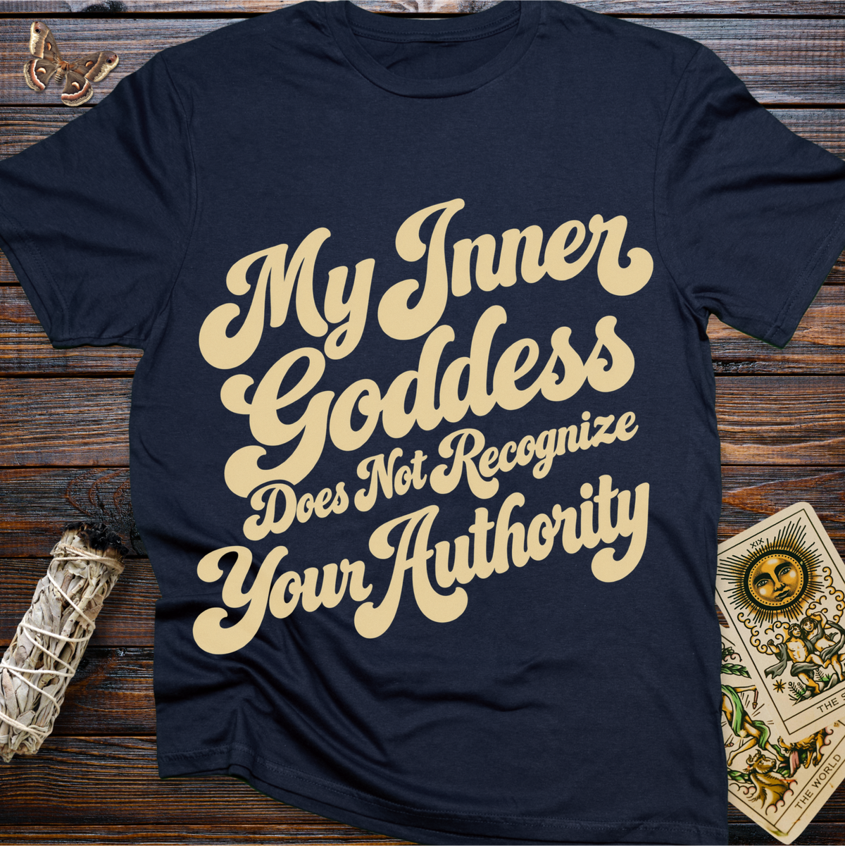 My Inner Goddess Does Not Recognize Your Authority T-Shirt